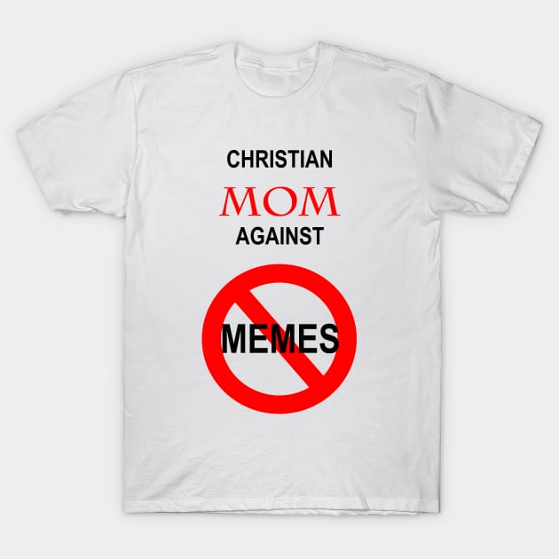 Christian Mom Against Memes T-Shirt by BlackMosaic